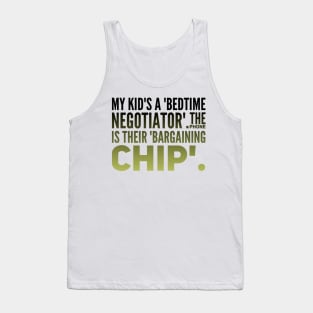 Parenting Humor: My Kid's A Bedtime Negotiator, The Phone Is Their Bargaining CHIP Tank Top